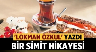 Lokman Özkul yazdı: Bir Simit Hikayesi