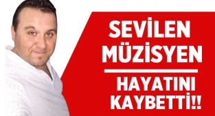 Müzisyen Bayram Yalçın hayatını kaybetti