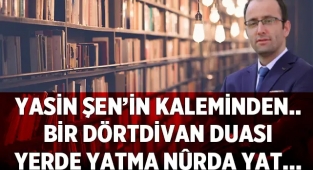 Yasin Şen yazdı: Bir Dörtdivan Duası