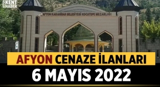 Afyon Cenaze Duyuruları: 6 Mayıs 2022 Cuma