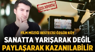 Film müziği bestecisi Özgür Köy: Bilgisi Olan Korkuyor!