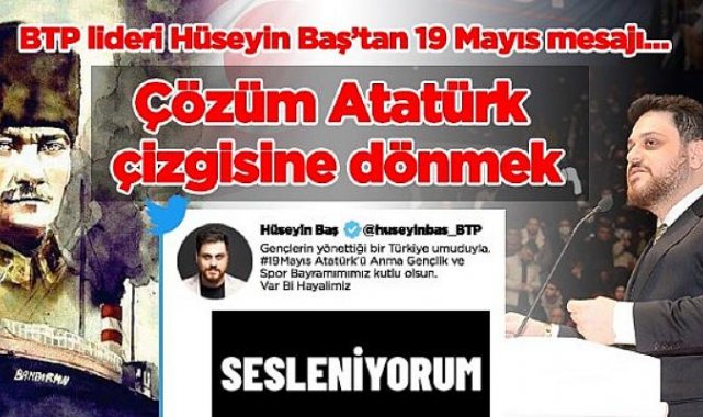 Hüseyin Baş: Çözüm Atatürk çizgisine dönmek