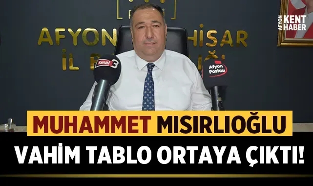 İYİ Parti İl Başkanı Muhammet Mısırlıoğlu: Vahim tablo ortaya çıktı!