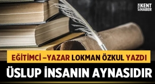 Lokman Özkul yazdı: Üslup İnsanın Aynasıdır