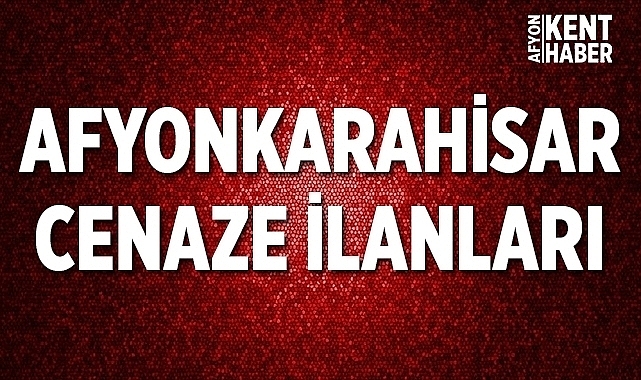 Afyon vefat duyuruları | 26.06.2022