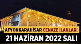 Afyon Vefat Haberleri: 21 Haziran 2022 Salı