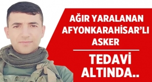 Afyonlu asker Ramazan Şahin ağır yaralandı!
