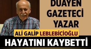 Ali Galip Leblebicioğlu hayatını kaybetti! 