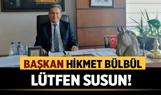 Demokrat Parti İl Başkanı Hikmet Bülbül: Lütfen Susun!