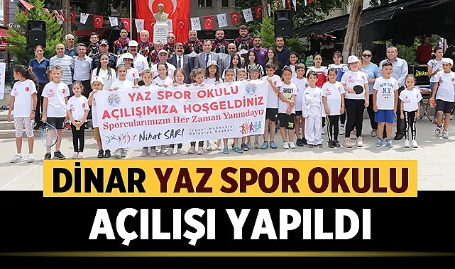 Dinar'da yaz spor okulu açılışını gerçekleştirildi