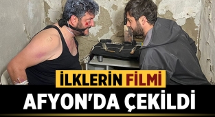 İlklerin Filmi Afyon'da çekildi