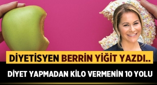 Uzman Diyetisyen Berrin Yiğit yazdı: Diyet yapmadan kilo vermenin 10 yolu