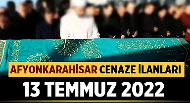 Afyon Cenaze Duyuruları: 13 Temmuz 2022