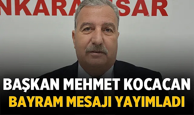 Başkan Mehmet Kocacan Kurban Bayramı mesajı yayımladı
