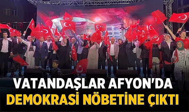 Vatandaşlar Afyon'da demokrasi nöbetine çıktı