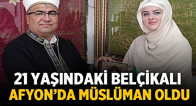 21 yaşındaki Belçikalı Afyonkarahisar'da Müslüman oldu
