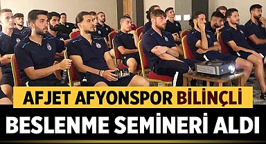 Afjet Afyonspor Bilinçli Beslenme Semineri Aldı