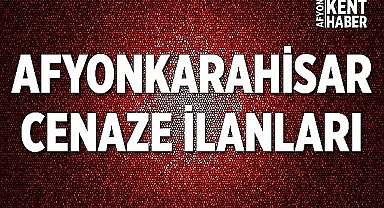 Afyon Cenaze İlanları: 15-16 Ağustos 2022