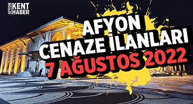Afyon Cenaze İlanları: 7 Ağustos 2022