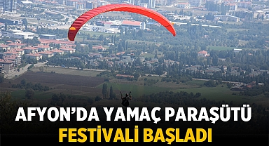 Afyon’da bir ilk: Yamaç paraşütü festivali başladı