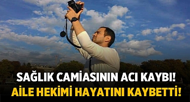 Afyon'da sağlık camiasının acı günü: Aile Hekimi hayatını kaybetti!
