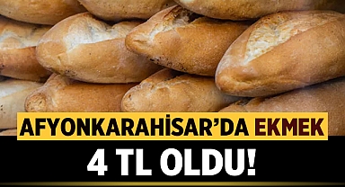 Afyonkarahisar'da 250 gram ekmeğin fiyatı 4 lira oldu