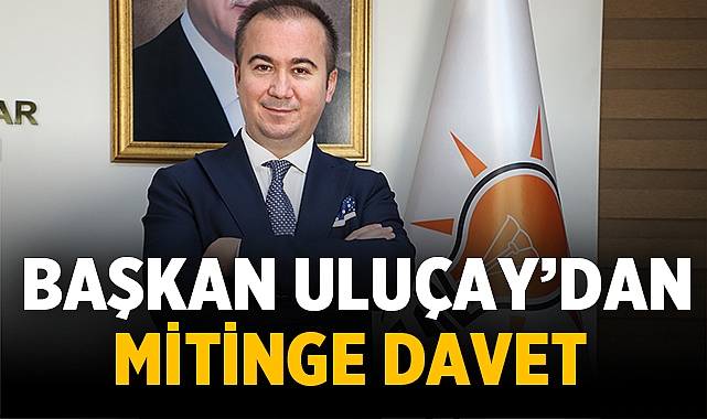 Afyonkarahisar halkını Cumhurbaşkanı mitingine davet etti.