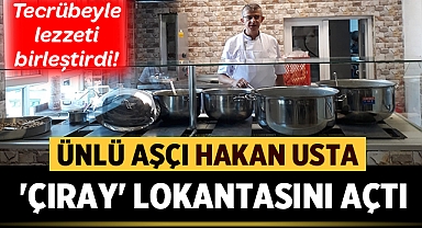Afyonkarahisar'ın ünlü aşçısı Hakan Usta 'Çıray' lokantasını açtı