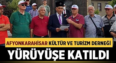 Afyonkarahisar Kültür ve Turizm Derneği Kocatepe Zafer Yolu Yürüyüşü'ne katıldı