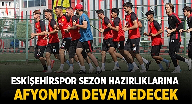 Eskişehirspor yeni sezon hazırlıklarına Afyon'da devam edecek