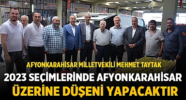 Mehmet Taytak: Afyonkarahisar 2023 seçimlerinde üzerine düşeni yapacaktır