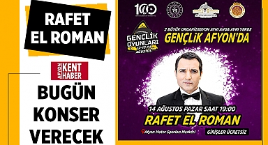 Rafet El Roman bugün Afyonkarahisar'da konser verecek