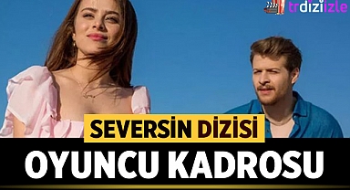 Seversin Dizisi Oyuncu Kadrosu