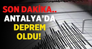 Son Dakika: Antalya'da deprem oldu!