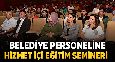 Afyon'da Belediye personeline Hizmet İçi Eğitim Semineri düzenlendi