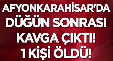 Afyonkarahisar'da 1 kişi bıçaklanarak öldürüldü!