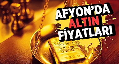 Afyonkarahisar'da 16 Eylül 2022 altın fiyatları