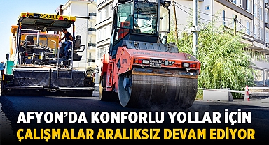 Afyonkarahisar'da konforlu yollar için çalışmalar aralıksız devam ediyor