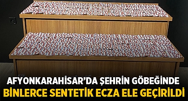 Afyonkarahisar'da şehrin göbeğinde binlerce sentetik ecza ele geçirildi