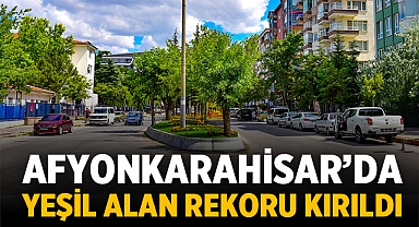 Afyonkarahisar'da yeşil alan rekoru kırıldı
