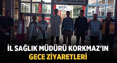 Afyonkarahisar İl Sağlık Müdürü Korkmaz'dan gece ziyaretleri