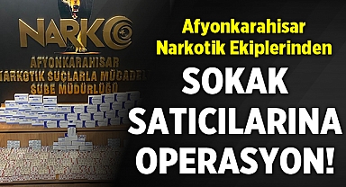 Afyonkarahisar Narkotik ekiplerinden sokak satıcılarına operasyon!