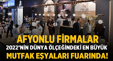 Afyonlu firmalar en büyük ev ve mutfak eşyaları fuarında!