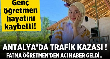 Antalya'da otomobilin çarptığı öğretmen hayatını kaybetti