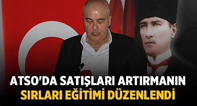 ATSO'da Satışları Artırmanın Sırları Eğitimi Düzenlendi