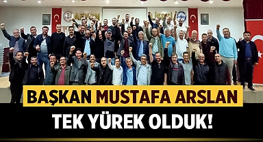 Başkan Mustafa ARSLAN: Tek Yürek olduk!