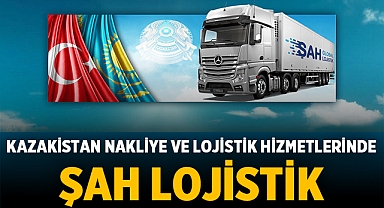 Kazakistan Nakliye ve Lojistik Hizmetlerinde Şah Lojistik