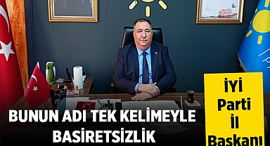 Muhammet Mısırlıoğlu: Bunun adı tek kelimeyle basiretsizlik
