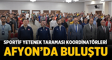 Sportif Yetenek Tarama Koordinatörleri Afyonkarahisar'da buluştu