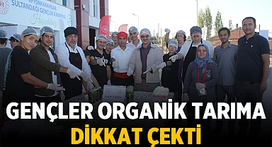 Sultandağı Gençlik Kampına gelen gençler organik tarıma dikkat çekti